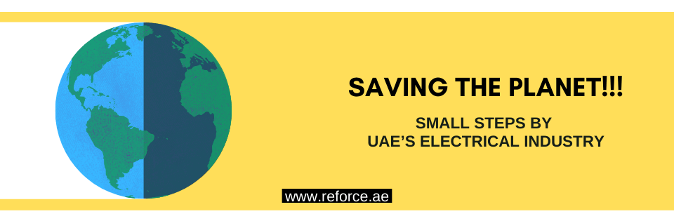 Saving the Planet—Small steps by UAE’s Electrical Industry|