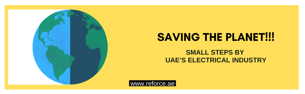Saving the Planet—Small steps by UAE’s Electrical Industry|